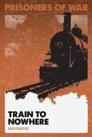 Train to Nowhere 1680763555 Book Cover