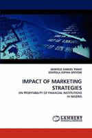 IMPACT OF MARKETING STRATEGIES: ON PROFITABILITY OF FINANCIAL INSTITUTIONS IN NIGERIA 3844399267 Book Cover