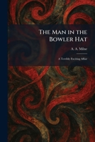 The Man in the Bowler Hat: A Terribly Exciting Affair 1025818458 Book Cover