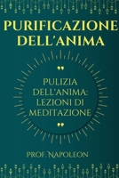 Purificazione dell'anima: Lezioni di meditazione Un nuovo approccio B0BKSCTFVX Book Cover