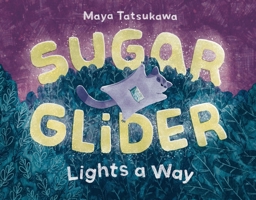 Sugar Glider Lights a Way 1250903947 Book Cover