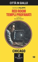 RED ROOM TEMPLI PROFANATI - Chicago 10 (Città in Giallo) (Italian Edition) B0D8NX3VS2 Book Cover