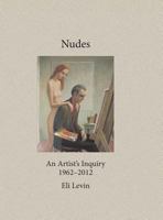 Nudes: An Artist's Inquiry, 1962-2012 1632931826 Book Cover