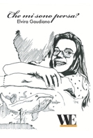 Che mi sono persa?: Gruppo Editoriale WritersEditor (Italian Edition) B0CJKY72Z2 Book Cover