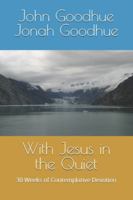With Jesus in the Quiet: 30 Weeks of Contemplative Devotion B0G4GM93SS Book Cover