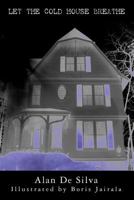 Let The Cold House Breathe 1439213402 Book Cover