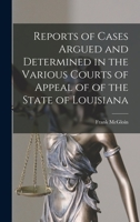 Reports of Cases Argued and Determined in the Various Courts of Appeal of of the State of Louisiana 1018224556 Book Cover