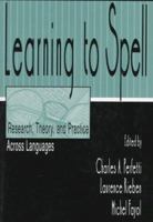 Learning to Spell: Research, Theory, and Practice Across Languages 0805821619 Book Cover