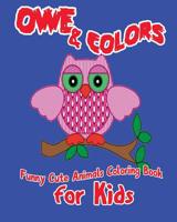 Owe & Colors (Funny Cute Animals Coloring Book for Kids) 1537193368 Book Cover