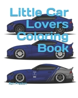 Little Car Lovers Coloring Book B08XFM9NKT Book Cover