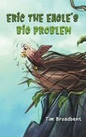 Eric the Eagle's Big Problem 1398401080 Book Cover