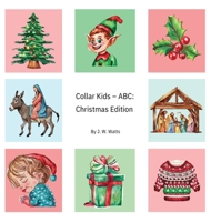 Collar Kids - ABC: Christmas Edition 1962918009 Book Cover