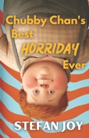 Chubby Chan's Best Horriday Ever 6069340337 Book Cover