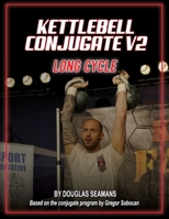 Kettlebell Conjugate V2: Long Cycle B09DMK92LP Book Cover