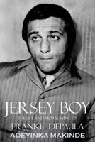 Jersey Boy: The Life and Mob Slaying of Frankie Depaula 1450206379 Book Cover