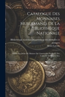 Catalogue Des Monnaises Musulmanes De La Bibliothèque Nationale: Publié Par Ordre Du Ministre De L'instruction Publique, Des Cultes Et Des Beaux-arts 1345498934 Book Cover
