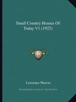 Small Country Houses of Today 1166976564 Book Cover