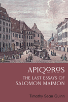 Apiqoros : The Last Essays of Salomon Maimon 087820301X Book Cover