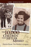 The 10,000 Children That Hitler Missed: Stories From The Kindertransport 1439243336 Book Cover