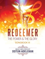 Redeemer the Power & the Glory Songbook 3 0692873457 Book Cover