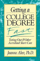 Getting a College Degree Fast: Testing out & Other Accredited Short Cuts / Joanne Aber.: Testing Out & Other Accredited Short Cuts / Joanne Aber. (Frontiers of Education) 1573920010 Book Cover