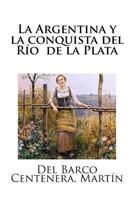 La Argentina y la conquista del Río de la Plata 1985612836 Book Cover