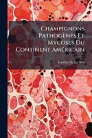 Champignons Pathogenes Et Mycoses Du Continent Americain (1903) 114881163X Book Cover