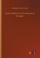 Stray Pebbles from the shores of Thought 1165780747 Book Cover