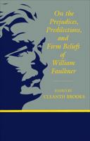 On the Prejudices, Predilections, and Firm Beliefs of William Faulkner 0807128694 Book Cover