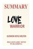 Summary: Love Warrior: A Memoir by Glennon Doyle Melton 1542708648 Book Cover