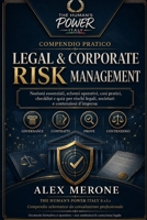 COMPENDIO PRATICO – LEGAL & CORPORATE RISK MANAGEMENT: Nozioni essenziali, schemi operativi, casi pratici, checklist e quiz per rischi legali, ... (THP EXECUTIVE RISK SERIES) (Italian Edition) B0HF7T8Q1D Book Cover
