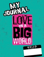 Love In A Big World: My Journal - 1st Grade 1737478730 Book Cover