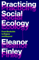 Practicing Social Ecology: From Bookchin to Rojava and Beyond 0745346901 Book Cover