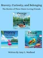Bravery, Curiosity, and Belonging: The Stories of Three Water-Loving Friends B0GDQ7R9YB Book Cover