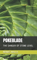 POKEBLADE: THE DANGER OF STONE LEVEL B089279X8N Book Cover