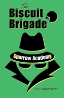 The Biscuit Brigade: Secret Agents in Training. Disasters in Progress. (Sparrow Spy Academy) B0DYPBWY1Y Book Cover