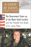 A Chain Of Events: The Government Cover-Up of the Black Hawk Incident and the Friendly-Fire Death of Lt. Laura Piper 1574882317 Book Cover