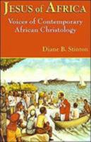 Jesus of Africa: Voices of Contemporary African Christology (Faith and Cultures Series) 157075537X Book Cover