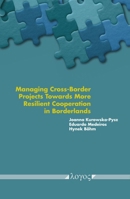 Managing Cross-Border Projects Towards More Resilient Cooperation in Borderlands. the Post-Pandemic Perspective 383255775X Book Cover