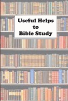 Useful Helps to Bible Study 0912868368 Book Cover