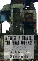 A Twist in Travel: The Final Journey 1545259631 Book Cover