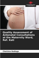 Quality Assessment of Antenatal Consultations at the Maternity Ward, Ref. Kati 6630064534 Book Cover