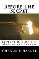 Before the Secret: Revelations of the Master Key System 1450564992 Book Cover