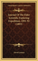 Journal Of The Elder Scientific Exploring Expedition, 1891-92 1104253755 Book Cover