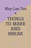Things to Make and Break 1566895278 Book Cover