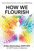 How We Flourish: Science-Backed Practices at the Core of Well-Being (Volume Two) 1998724433 Book Cover