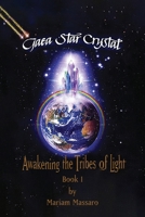 Gaea Star Crystal: Awakening the Tribes of Light 1953904033 Book Cover