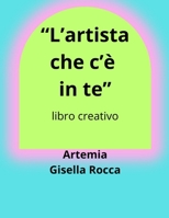 "L'artista che c'è in te": libro creativo (Italian Edition) B0FBGK65GM Book Cover