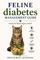 Feline diabetes management guide: Meals for blood sugar control B0GZC961TW Book Cover