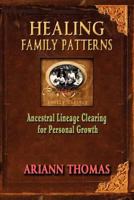 Healing Family Patterns: Ancestral Lineage Clearing for Personal Growth 0615538940 Book Cover
